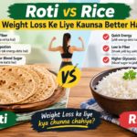 Roti vs Rice — Weight Loss Ke Liye Kaunsa Better Hai?